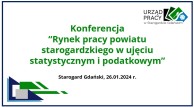 slider.alt.head Konferencja Rynek pracy powiatu starogardzkiego w ujęciu statystycznym i podatkowym